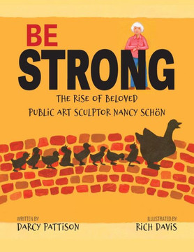 Be Strong : The Rise of Beloved Public Art Sculptor, Nancy Schon