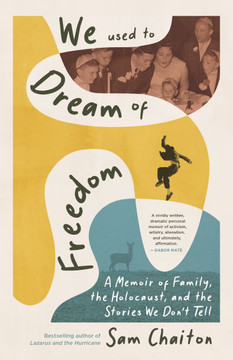 We Used to Dream of Freedom : A Memoir of Family, the Holocaust, and the Stories We Don't Tell