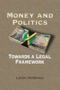 Money and Politics : Towards a Legal Framework Money and Politics : Towards a Legal Framework