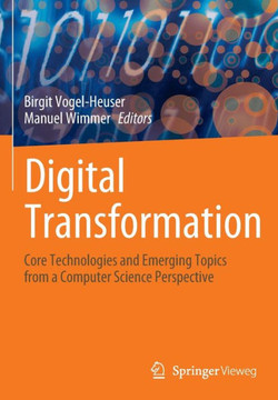 Digital Transformation : Core Technologies and Emerging Topics from a Computer Science Perspective