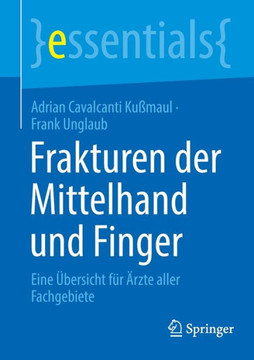 Frakturen Der Mittelhand Und Finger : Eine Übersicht Für Ärzte Aller Fachgebiete