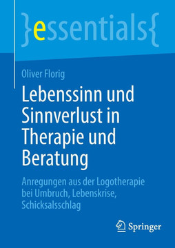 Lebenssinn und Sinnverlust in Therapie und Beratung : Anregungen aus der Logotherapie bei Umbruch, Lebenskrise, Schicksalsschlag