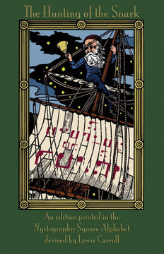 The Hunting of the Snark : An Edition Printed in the Nyctographic Square Alphabet Devised by Lewis Carroll The Hunting of the Snark : An Edition Printed in the Nyctographic Square Alphabet Devised by Lewis Carroll