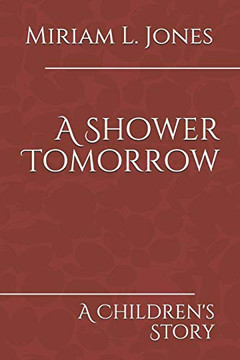 A Shower Tomorrow: A Children'S Story