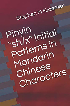 Pinyin "Sh/X" Initial Patterns In Mandarin Chinese Characters (Let'S Learn Mandarin Phonics)