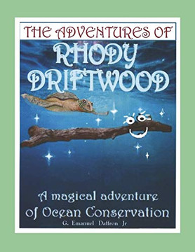 The Adventures Of Rhody Driftwood: A Magical Adventure Of Ocean Conservation (Rhody'S Magical Journey Begins)