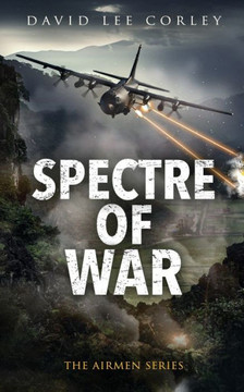 Spectre of War (Book 19 in the Airmen Series) : A Vietnam War Novel