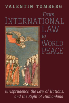 From International Law to World Peace : Jurisprudence, the Law of Nations, and the Right of Humankind Viewed in Philosophical-Historical Context