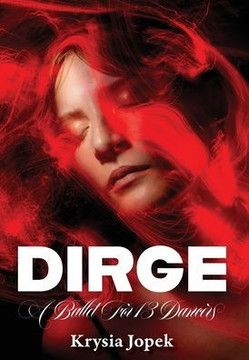 Dirge : A Ballet For 13 Dancers Dirge : A Ballet For 13 Dancers