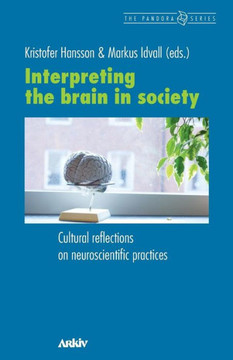 Interpreting the Brain in Society : Cultural Reflections on Neuroscientific Practices
