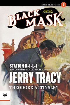 Station K-I-L-L : The Complete Black Mask Cases of Jerry Tracy, Volume 3 Station K-I-L-L : The Complete Black Mask Cases of Jerry Tracy, Volume 3