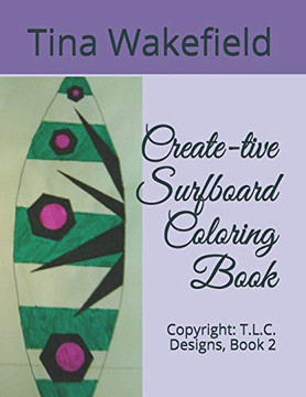 Create-Tive Surfboard Coloring Book: Copyright: T.L.C. Designs, Book 2