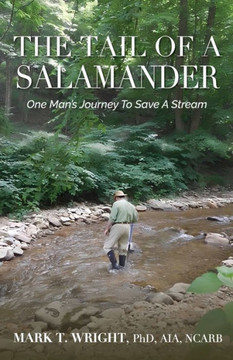 The Tail of the Salamander : One Man's Journey to Save a Stream The Tail of the Salamander : One Man's Journey to Save a Stream