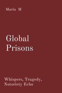 Global Prisons : Whispers, Tragedy, Notoriety Echo Global Prisons : Whispers, Tragedy, Notoriety Echo