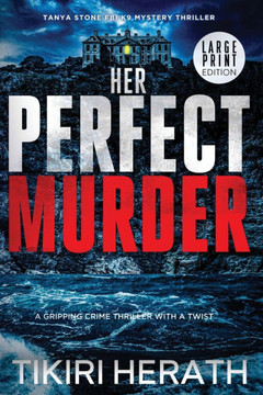 Her Perfect Murder - LARGE PRINT EDITION : A Gripping Crime Thriller with a Twist Her Perfect Murder - LARGE PRINT EDITION : A Gripping Crime Thriller with a Twist