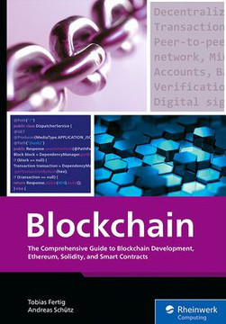 Blockchain : The Comprehensive Guide to Blockchain Development, Ethereum, Solidity, and Smart Contracts