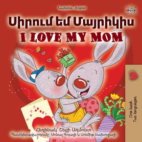 I Love My Mom (Armenian English Bilingual Book for Kids) I Love My Mom (Armenian English Bilingual Book for Kids)