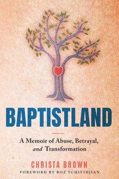 Baptistland : A Memoir of Abuse, Betrayal, and Transformation