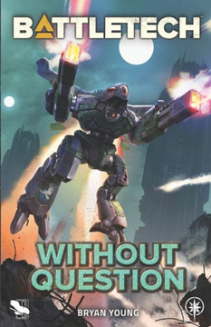 BattleTech : Without Question