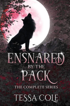 Ensnared by the Pack : The Complete Series