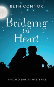 Bridging the Heart : Kindred Spirits Mysteries Bridging the Heart : Kindred Spirits Mysteries