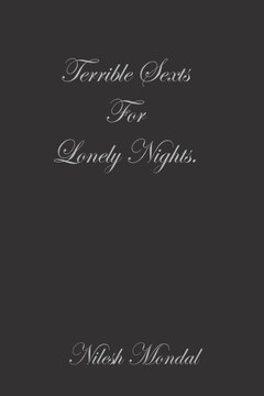 Terrible Sexts for Lonely Nights Terrible Sexts for Lonely Nights