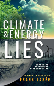 Climate and Energy Lies : Expensive, Dangerous & Destructive