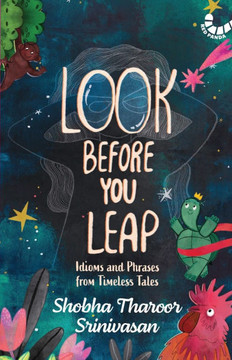 Look Before You Leap: Idioms and Phrases from Timeless Tales Look Before You Leap: Idioms and Phrases from Timeless Tales