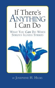 If There's Anything I Can Do : What You Can Do When Serious Illness Strikes