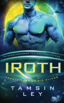 Iroth : Eine SciFi Alien Romanze