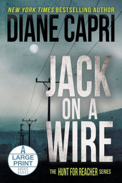 Jack on a Wire Large Print Edition : Hunting Lee Child's Jack Reacher