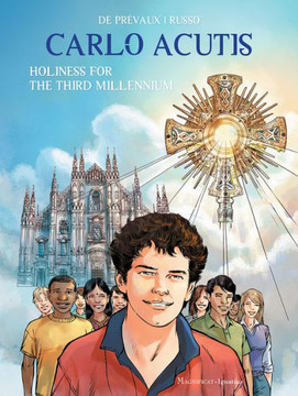 Carlo Acutis : Holiness for the Third Millennium Carlo Acutis : Holiness for the Third Millennium