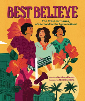 Best Believe : The Tres Hermanas, a Sisterhood for the Common Good