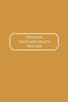 Personal Food And Health Tracker: Six-Week Food And Symptoms Diary (Gold, 6X9) (Guided Journals - Personal Food And Health Trackers)