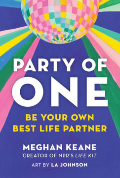 Party of One : Be Your Own Best Life Partner
