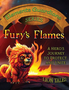 Fury's Flames : A Hero's Journey to Protect and Unite