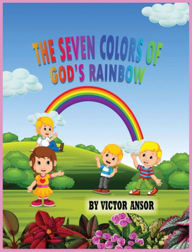 The Seven Colors of God's Rainbow The Seven Colors of God's Rainbow