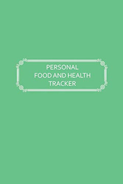 Personal Food And Health Tracker: Six-Week Food And Symptoms Diary (Green, 6X9) (Guided Journals - Personal Food And Health Trackers)