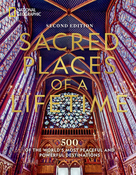 Sacred Places of a Lifetime, Second Edition : 500 of the World's Most Peaceful and Powerful Destinations