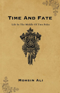 Time And Fate : Life In The Middle Of Two Poles