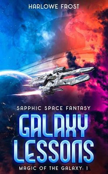 Galaxy Lessons : Sapphic Space Fantasy Galaxy Lessons : Sapphic Space Fantasy
