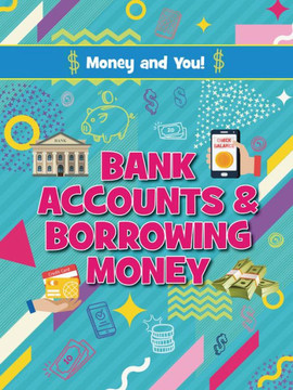 Bank Accounts and Borrowing Money Bank Accounts and Borrowing Money