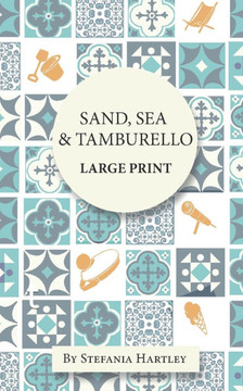 Sand, Sea & Tamburello : 10 Humorous and Heartwarming Short Stories for Summer, in Extra-Large Print