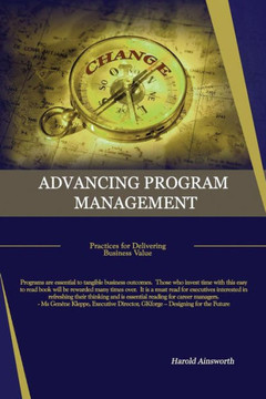 Advancing Program Management : Practices for Delivering Business Value
