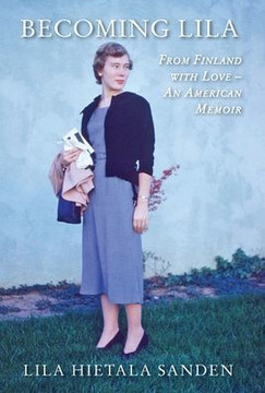 Becoming Lila : From Finland with Love-An American Memoir