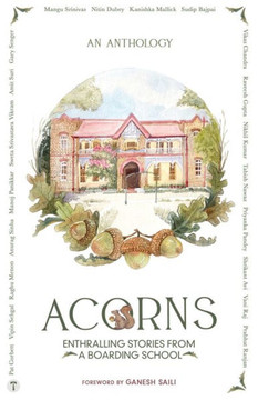 ACORNS - Enthralling Stories from a Boarding School ACORNS - Enthralling Stories from a Boarding School