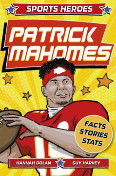 Sports Heroes: Patrick Mahomes : The Story of the Football Superstar Sports Heroes: Patrick Mahomes : The Story of the Football Superstar