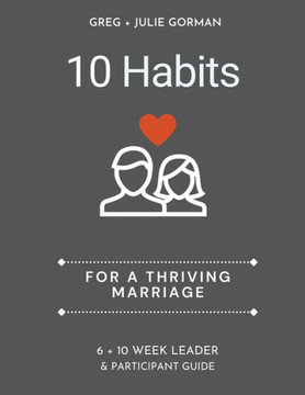 10 Habits for a Thriving Marriage : Leader Guide 10 Habits for a Thriving Marriage : Leader Guide
