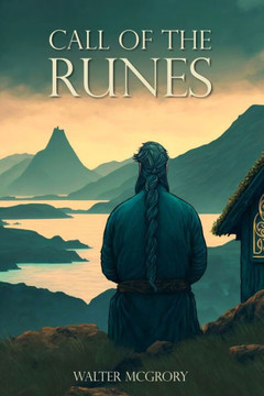 Call of the Runes: The Magic, Myth, Divination, and Spirituality of the Nordic People