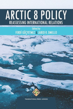 Arctic 8 Policy : Reassessing International Relations
